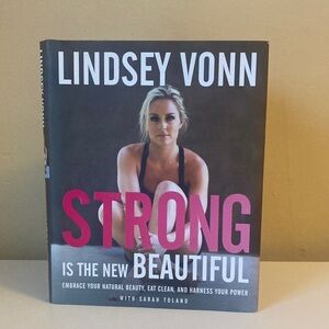 Strong Is the New Beautiful Book by Lindsey Vonn